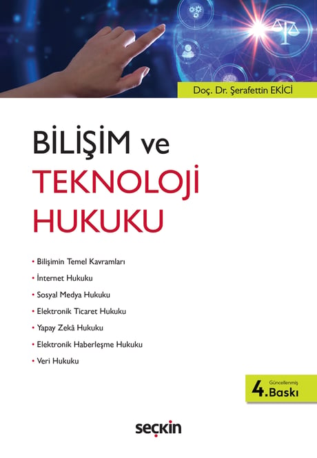 Bilişim ve Teknoloji Hukuku Doç. Dr. Şerafettin Ekici  - Kitap