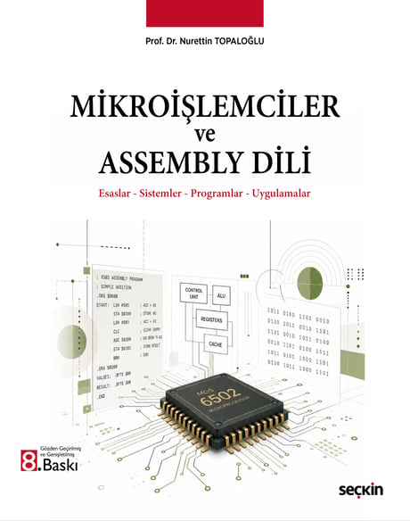 Mikroişlemciler ve Assembly Dili Esaslar – Sistemler – Programlar – Uygulamalar Prof. Dr. Nurettin Topaloğlu  - Kitap