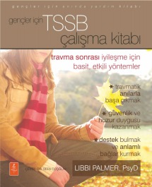 Gençler İçin TSSB Çalışma Kitabı Travma Sonrası İyileşme İçin Basit, Etkili Yöntemler  Libbi Palmer  - Kitap