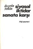 Siyasal İktidar Sanata Karşı Çetin Yetkin  - Kitap