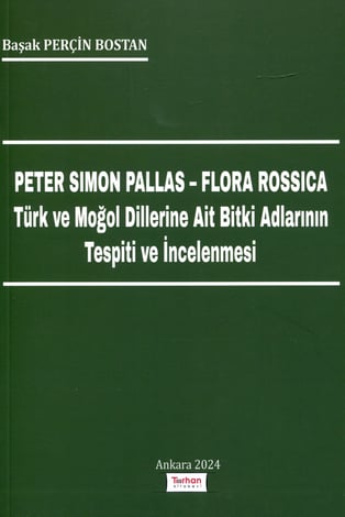 Peter Simon Pallas –Flora Rossica Türk ve Moğol Dillerine Ait Bitki Adların Tespiti ve İncelenmesi
