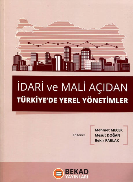 İdari ve Mali Açıdan Yerel Yönetimler Mehmet Mecek, Mesut Doğan, Bekir Parlak  - Kitap