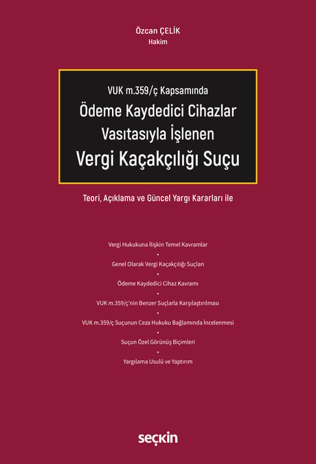 VUK m.359/ç Kapsamında Ödeme Kaydedici Cihazlar Vasıtasıyla İşlenen Vergi Kaçakçılığı Suçu Teori, Açıklama ve Güncel Yargı Kararları ile  Özcan Çelik  - Kitap