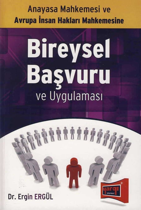 Anayasa Mahkemesi ve Avrupa İnsan Hakları Mahkemesine Bireysel Başvuru ve Uygulaması Dr. Ergin Ergül  - Kitap
