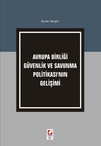 Avrupa Birliği Güvenlik ve Savunma Politikası'nın Gelişimi Burak Tangör  - Kitap