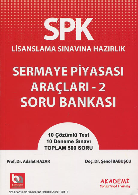 Lisanslama Sınavlarına Hazırlık  SPK Sermaye Piyasası Araçları – 2 Soru Bankası Düzey 2–3 Türev  Doç. Dr. Şenol Babuşcu, Prof. Dr. Adalet Hazar  - Kitap