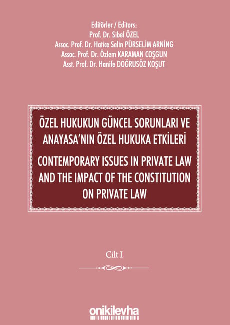 Özel Hukukun Güncel Sorunları ve Anayasa'nın Özel Hukuka Etkileri (2 Cilt) Contemporary Issues in Private Law and The Impact Of The Constitution On Private Law  Prof. Dr. Sibel Özel, Doç. Dr. Hatice Selin Pürselim, Doç. Dr. Özlem Karaman Coşgun, Dr. Öğr. Üyesi Hanife Doğrusöz Koşut  - Kitap