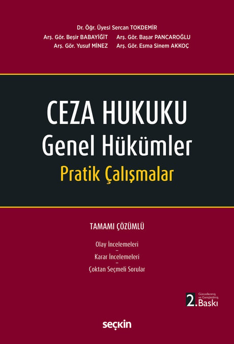 Ceza Hukuku Genel Hükümler Pratik Çalışmalar Dr. Öğr. Üyesi Sercan Tokdemir, Arş. Gör. Beşir Babayiğit, Arş. Gör. Başar Pancaroğlu, Arş. Gör. Yusuf Minez, Arş. Gör. Esma Sinem Akkoç  - Kitap