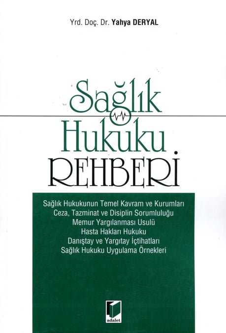 Sağlık Hukuku Rehberi Yrd. Doç. Dr. Yahya Deryal  - Kitap