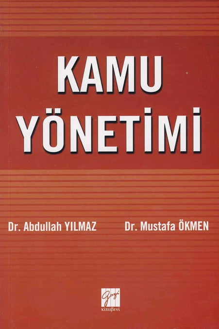Kamu Yönetimi  Dr. Abdullah Yılmaz, Dr. Mustafa Ökmen  - Kitap