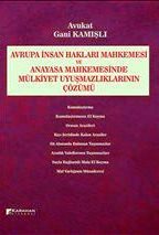Avrupa İnsan Hakları Mahkemesi ve Anayasa Mahkemesinde Mülkiyet Uyuşmazlıklarının Çözümü Gani Kamışlı  - Kitap