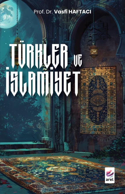 Türkler ve İslamiyet Prof. Dr. Vasfi Haftacı  - Kitap