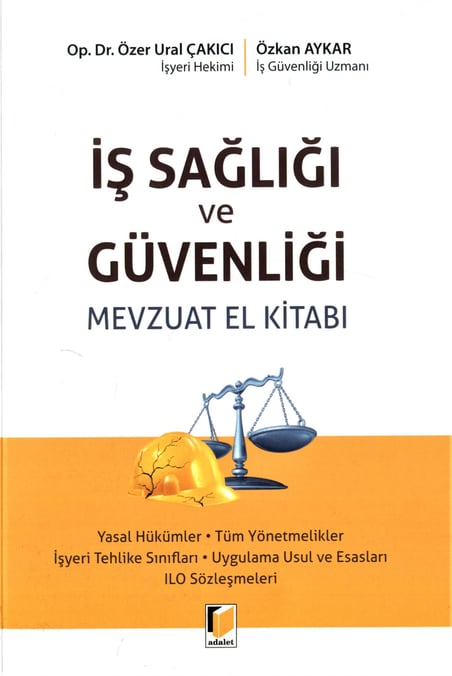 İş Sağlığı ve Güvenliği Mevzuatı El Kitabı Özer Ural Çakıcı, Özkan Aykar  - Kitap