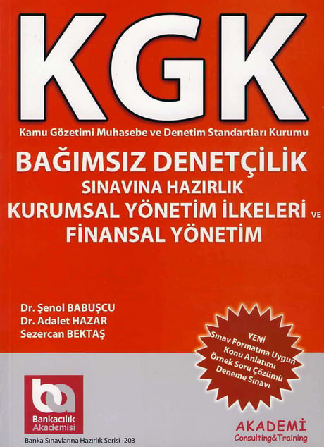 KGK Bağımsız Denetçilik Sınavına Hazırlık (Kurumsal Yönetim İlkeleri) ve Finansal Yönetim Dr. Şenol Babuşcu, Dr. Adalet Hazar, Sezercan Bektaş  - Kitap