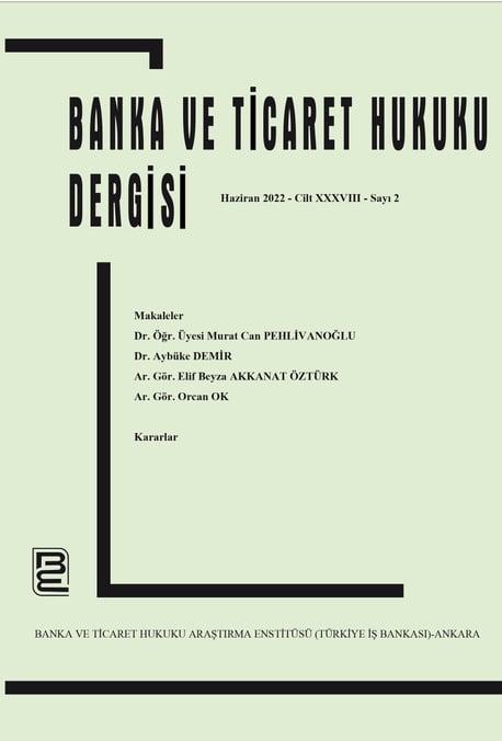 Banka ve Ticaret Hukuku Dergisi Haziran 2022 – Cilt: 38 – Sayı: 2 Prof. Dr. Korkut Özkorkut 