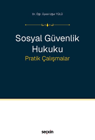 Sosyal Güvenlik Hukuku Pratik Çalışmalar