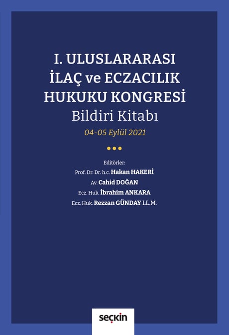 I. Uluslararası İlaç ve Eczacılık Hukuku Kongresi Bildiri Kitabı 04–05 Eylül 2021 Prof. Dr. Mehmet Hakan Hakeri, Cahid Doğan, İbrahim Ankara, Rezzan Günday  - Kitap