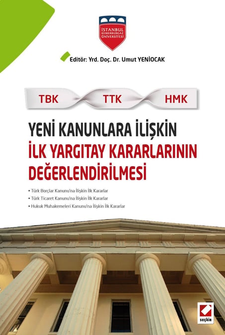 Yeni Kanunlara İlişkin İlk Yargıtay Kararlarının Değerlendirilmesi (TBK – TTK – HMK) Yrd. Doç. Dr. Umut Yeniocak  - Kitap