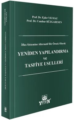 İflas Sistemine Alternatif Bir Örnek Olarak  Yeniden Yapılandırma ve Tasfiye Usulleri Prof. Dr. Ejder Yılmaz, Prof. Dr. Cumhur Rüzgaresen  - Kitap