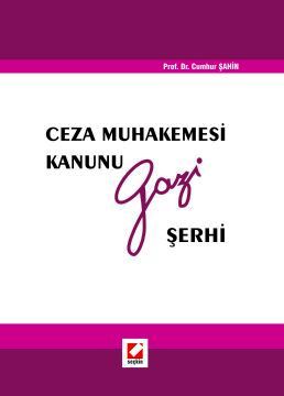 Ceza Muhakemesi Kanunu Gazi Şerhi Prof. Dr. Cumhur Şahin  - Kitap