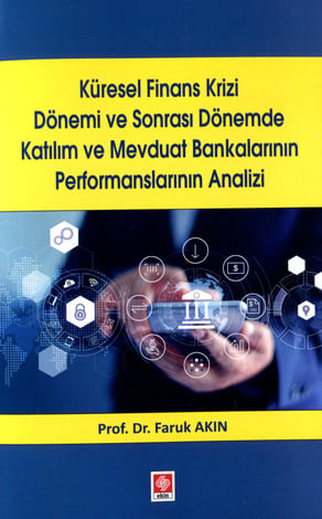 Küresel Finans Krizi Dönemi ve Sonrası Dönemde Katılım ve Mevduat Bankalarının Performanslarının Analizi