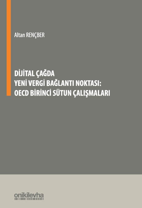 Dijital Çağda Yeni Vergi Bağlantı Noktası: OECD Birinci Sütun Çalışmaları Doç. Dr. Altan Rençber  - Kitap