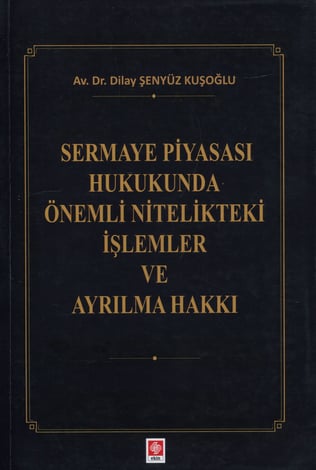 Sermaye Piyasası Hukukunda Önemli Nitelikteki İşlemler ve Ayrılma Hakkı