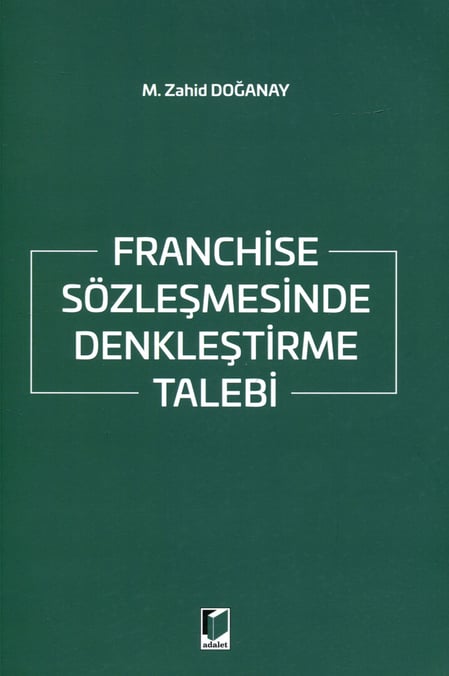 Franchise Sözleşmesinde Denkleştirme Talebi M. Zahid Doğanay  - Kitap