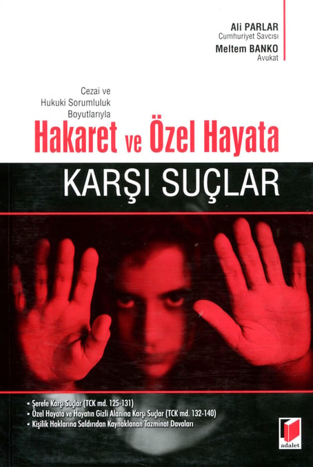Cezai ve Hukuki Sorumluluk Boyutlarıyla Hakaret ve Özel Hayat Karşı Suçlar Ali Parlar, Meltem Banko  - Kitap