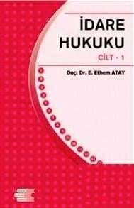İdare Hukuku Cilt:1 Doç. Dr. Ender Ethem Atay  - Kitap