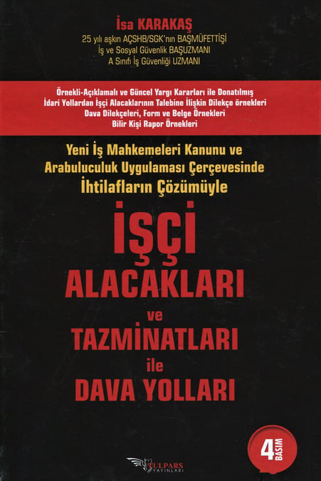 Yeni İş Mahkemeleri Kanunu ve Arabuluculuk Uygulaması Çerçevesinde İhtilafların Çözümüyle İşçi Alacakları ve Tazminatları ile Dava Yolları İsa Karakaş  - Kitap