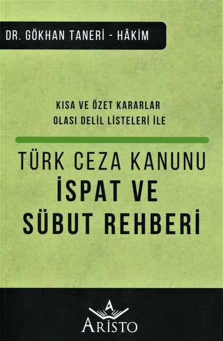 Türk Ceza Kanunu İspat ve Sübut Rehberi Kısa ve Özet Kararlar – Olası Delil Listeleri ile Dr. Gökhan Taneri  - Kitap