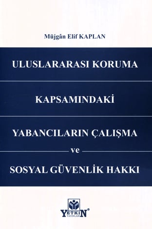 Uluslararası Koruma Kapsamındaki Yabancıların Çalışma ve Sosyal Güvenlik Hakkı