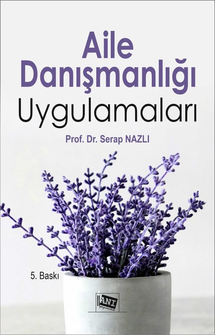 Aile Danışmanlığı Uygulamaları Prof. Dr. Serap Nazlı  - Kitap