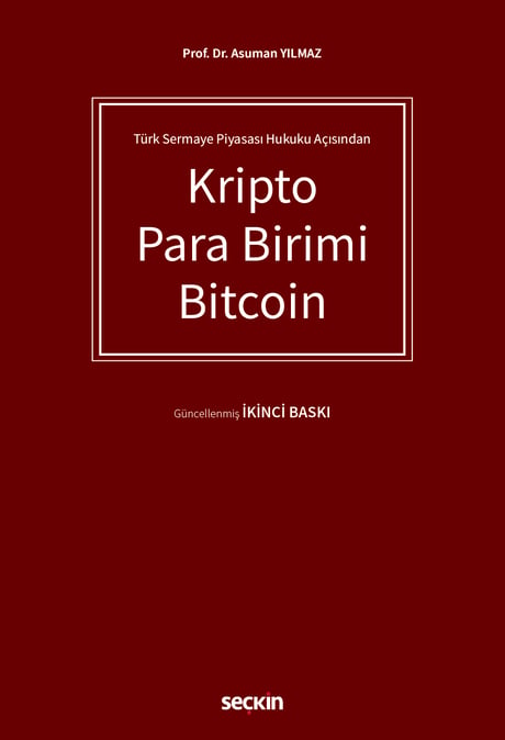Türk Sermaye Piyasası Hukuku Açısından Kripto Para Birimi Bitcoin Prof. Dr. Asuman Yılmaz  - Kitap