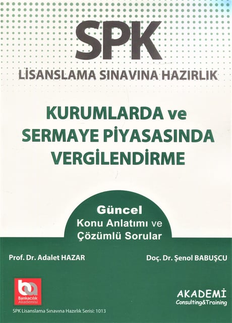 SPK Lisanslama Sınavına Hazırlık Kurumlarda ve Sermaye Piyasasında Vergilendirme Düzey – 3 Türev Araçlar Prof. Dr. Adalet Hazar, Doç. Dr. Şenol Babuşcu  - Kitap