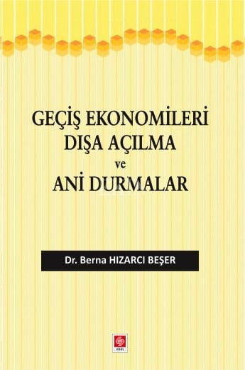 Geçiş Ekonomileri Dışa Açılma ve Ani Durmalar Dr. Berna Hızarcı Beşer  - Kitap
