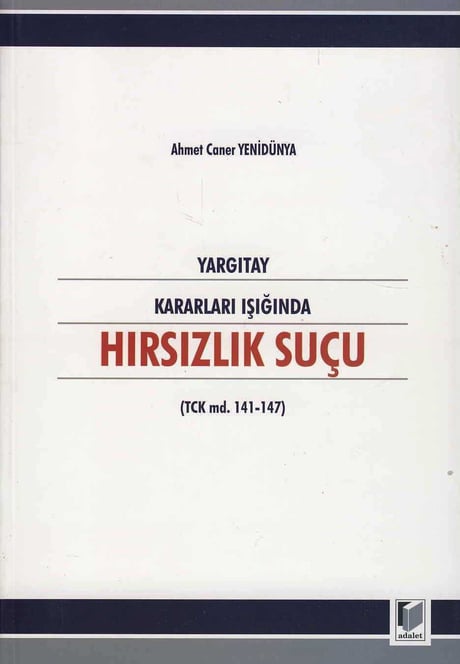 Yargıtay Kararları Işığında Hırsızlık Suçu (TCK. md. 141 – 147) A. Caner Yenidünya  - Kitap