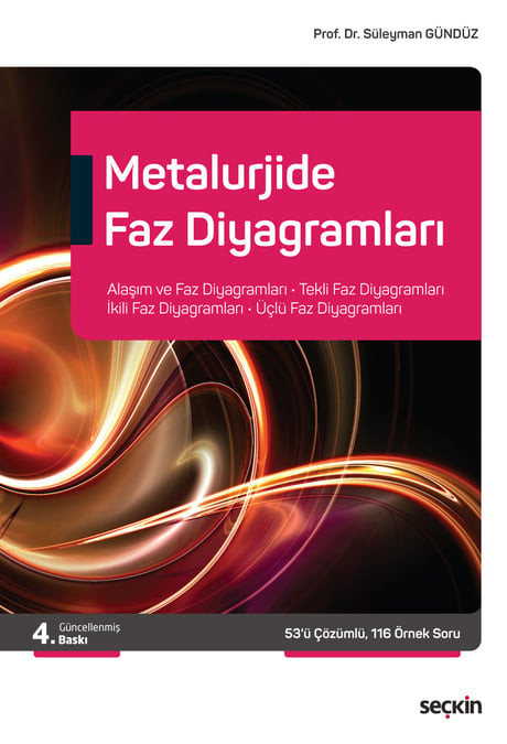 Metalurjide Faz Diyagramları  Alaşım ve Faz Diyagramları, Tekli Faz Diyagramları, İkili Faz Diyagramları, Üçlü Faz Diyagramları Prof. Dr. Süleyman Gündüz  - Kitap