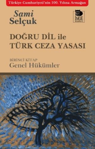 Doğru Dil ile Türk Ceza Yasası Birinci Kitap: Genel Hükümler Sami Selçuk  - Kitap