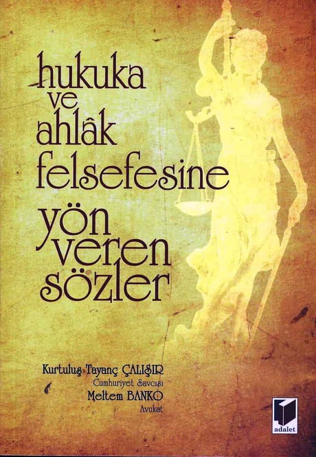 Hukuka ve Ahlak Felsefesine Yön Veren Sözler Kurtuluş Tayanç Çalışır, Meltem Banko  - Kitap