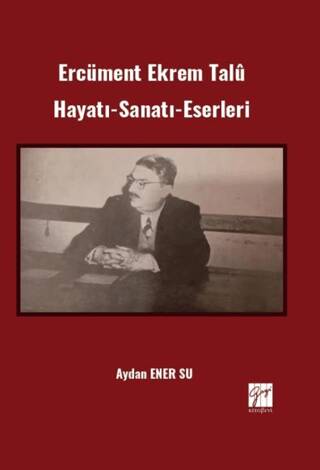 Ercüment Ekrem Talu Hayatı–Sanatı–Eserleri Aydan Ener Su  - Kitap