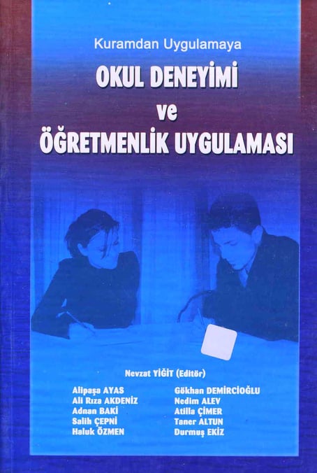 Okul Deneyimi ve Öğretmenlik Uygulaması Atilla Çimer, Taner Altun, Gökhan Demircioğlu, Durmuş Ekiz, Nedim Alev, Alipaşa Ayas, Salih Çepni, Ali Rıza Akdeniz, Adnan Baki, Haluk Özmen, Nevzat Y  - Kitap
