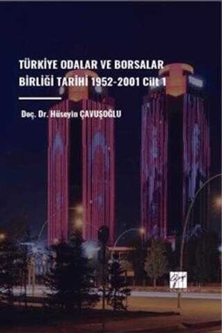 Türkiye Odalar ve Borsalar Birliği Tarihi 1952 – 2001 – Cilt 1