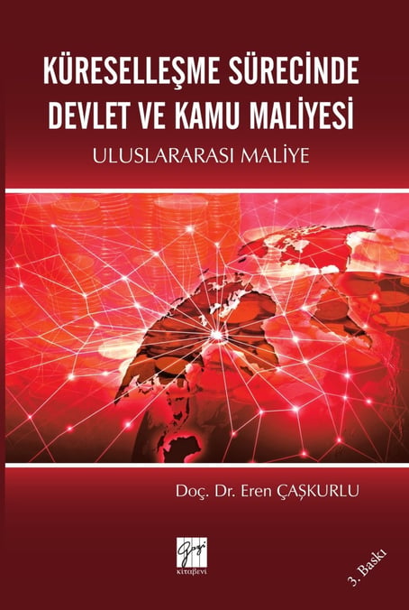 Küreselleşme Sürecinde Devlet ve Kamu Maliyesi Uluslararası Maliye Doç. Dr. Eren Çaşkurlu  - Kitap