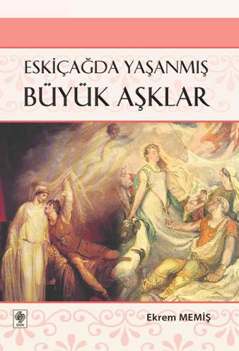 Eskiçağda Yaşanmış Büyük Aşklar Ekrem Memiş  - Kitap
