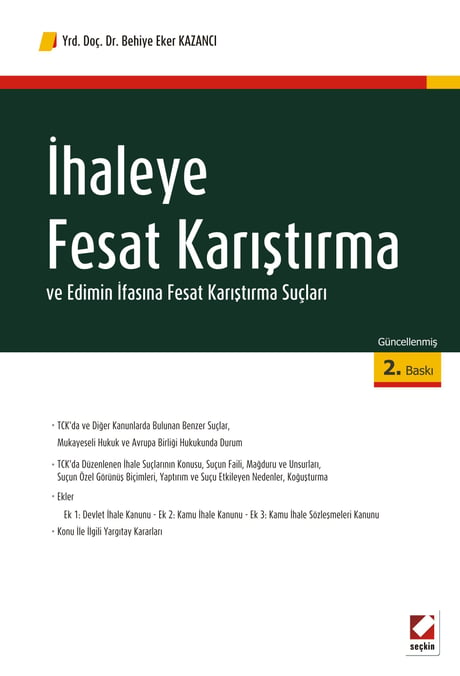 İhaleye Fesat Karıştırma ve Edimin İfasına Fesat Karıştırma Suçları Yrd. Doç. Dr. Behiye Eker Kazancı  - Kitap