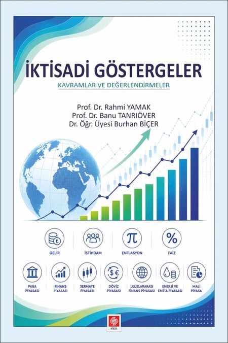 İktisadi Göstergeler Kavramlar ve Değerlendirmeler Prof. Dr. Rahmi Yamak, Prof. Dr. Banu Tanrıöver, Dr. Öğr. Üyesi Burhan Biçer  - Kitap