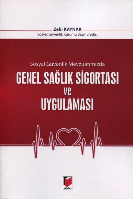 Sosyal Güvenlik Mevzuatımızda Genel Sağlık Sigortası ve Uygulaması Zeki Kaynak  - Kitap