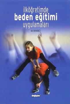 İlköğretimde Beden Eğitimi Uygulamaları Ali Demirci  - Kitap